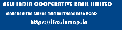 NEW INDIA COOPERATIVE BANK LIMITED  MAHARASHTRA BRIHAN MUMBAI THANE MIRA ROAD  ifsc code